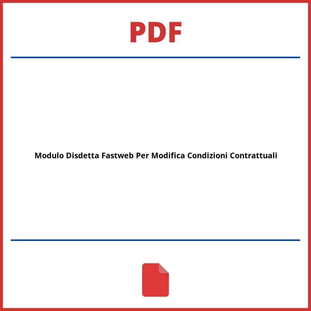 Modulo Disdetta Fastweb Per Modifica Condizioni Contrattuali Pdf